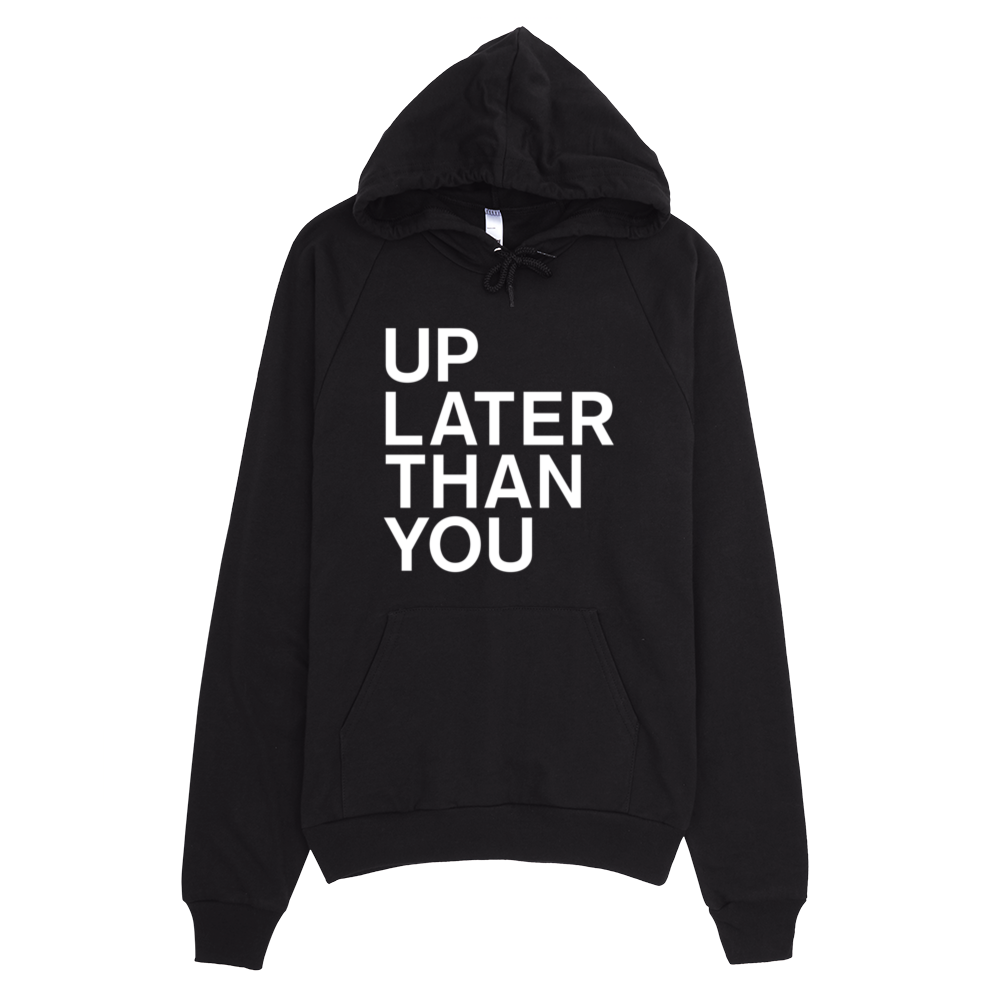 Up Later Than You Hoodie - Black