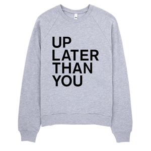 Up Later Than You Sweatshirt - Heather Grey