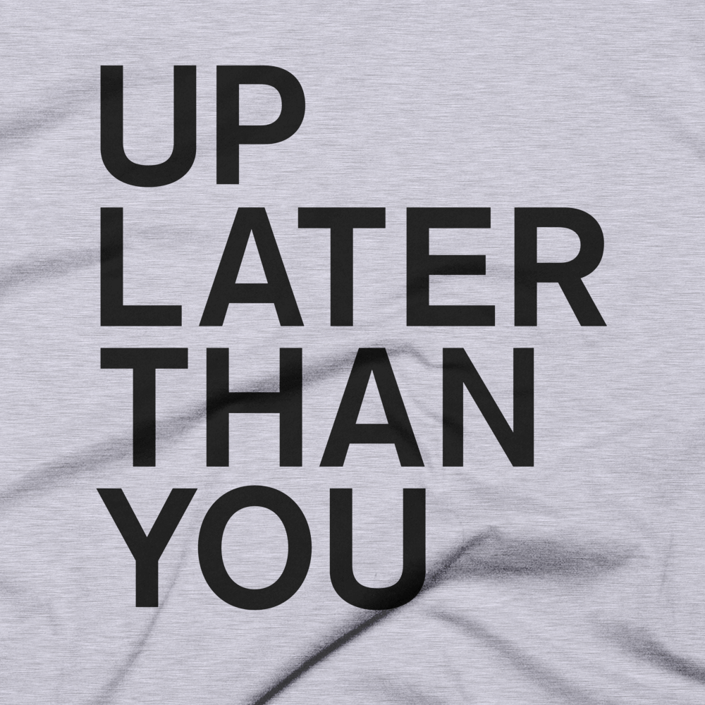 Up Later Than You Tee - Heather Grey