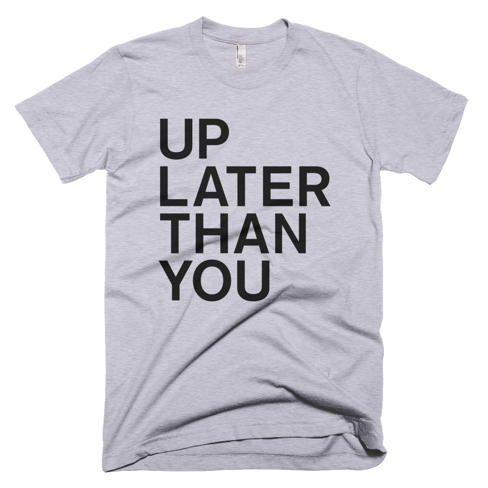 Up Later Than You Tee - Heather Grey